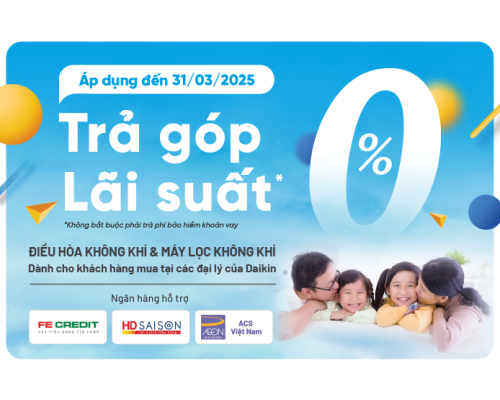 Trả G&oacute;p 0% L&atilde;i Suất, Thoải M&aacute;i Tận Hưởng C&ugrave;ng Daikin Vietnam